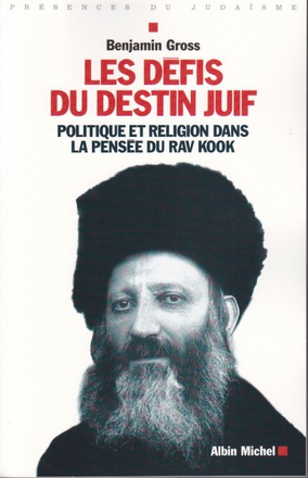 LES DEFIS DU DESTIN JUIF - POLITIQUE ET RELIGION DANS LA PENSEE DU RAV KOOK