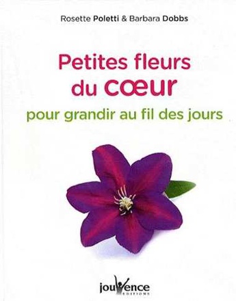 PETITES FLEURS DU COEUR N 279 - DES PAROLES FORTES POUR VOUS AIDER A VIVRE ET A CROITRE