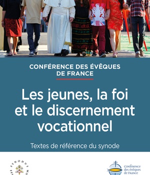 LES JEUNES, LA FOI ET LE DISCERNEMENT VOCATIONNEL- TEXTES DE REFERENCE DU SYNODE