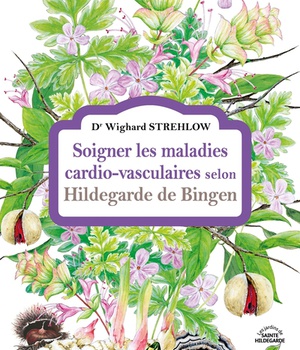 SOIGNER LES MALADIES CARDIO-VASCULAIRES SELON HILDEGARDE DE BINGEN