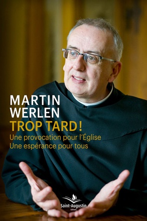 TROP TARD! - UNE PROVOCATION POUR L'EGLISE. UNE ESPERANCE POUR TOUS