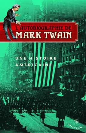 L'AUTOBIOGRAPHIE DE MARK TWAIN VOL 1 - UNE HISTOIRE AMERICAINE