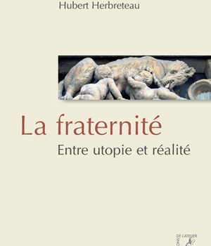 LA FRATERNITE - ENTRE UTOPIE ET REALITE