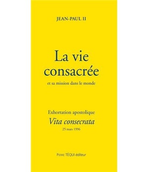 LA VIE CONSACREE ET SA MISSION DANS LE MONDE - VITA CONSECRATA - EXHORTATION APOSTOLIQUE DU 25 MARS