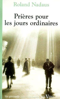 PRIERES POUR LES JOURS ORDINAIRES