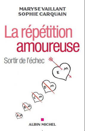 LA REPETITION AMOUREUSE - SORTIR DE L'ECHEC