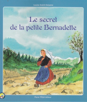 LE SECRET DE LA PETITE BERNADETTE