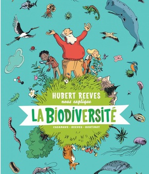 HUBERT REEVES NOUS EXPLIQUE - TOME 1 - LA BIODIVERSITE
