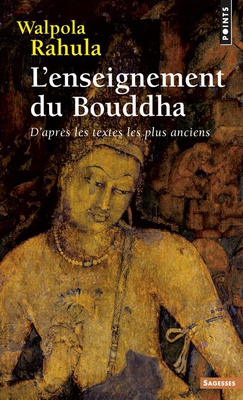 L'ENSEIGNEMENT DU BOUDDHA - D'APRES LES TEXTES LES PLUS ANCIENS