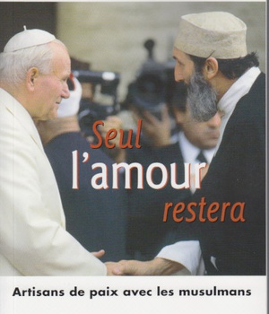SEUL L'AMOUR RESTERA - ARTISANS DE PAIX AVEC LES MUSULMANS