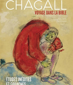 CHAGALL, VOYAGE DANS LA BIBLE - ETUDES INEDITES ET GOUACHES