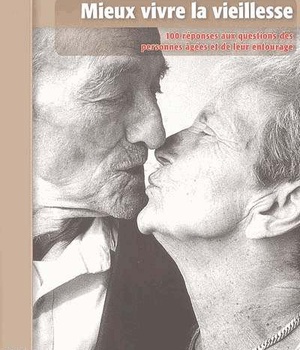 MIEUX VIVRE LA VIEILLESSE - 100 REPONSES DES PERSONNES AGEES