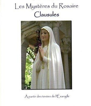 LES MYSTERES DU ROSAIRE - CLAUSULES - A PARTIR DES TEXTES DE L'EVANGILE