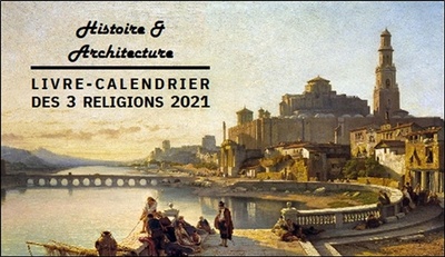 LIVRE - CALENDRIER DES 3 RELIGIONS 2021 - HISTOIRE ET ARCHITECTURE