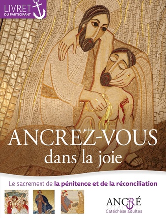 ANCREZ-VOUS DANS LA JOIE - PARTICIPANT - 3- LA PENITENCE ET LA RECONCILIATION