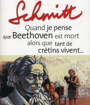 QUAND JE PENSE QUE BEETHOVEN EST MORT ALORS QUE TANT DE CRETINS VIVENT... SUIVI DE KIKI VAN...