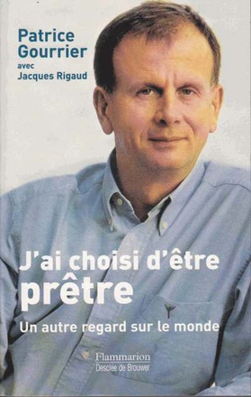 J'AI CHOISI D'ETRE PRETRE - UN AUTRE REGARD SUR LE MONDE, ENTRETIENS