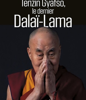 TENZIN GYATSO, LE DERNIER DALAI-LAMA