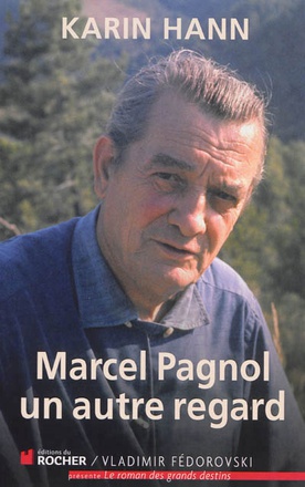 MARCEL PAGNOL, UN AUTRE REGARD