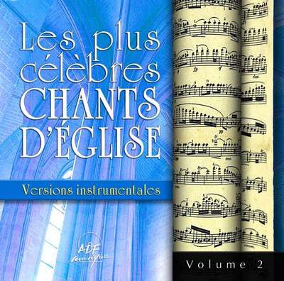 LES PLUS CELEBRES CHANTS D'EGLISE - VERSIONS INSTRUMENTALES VOL. 2 - AUDIO