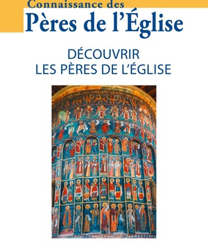 CONNAISSANCE DES PERES DE L'EGLISE N 174 - DECOUVRIR LES PERES DE L'EGLISE