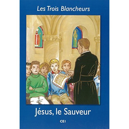 LES TROIS BLANCHEURS - II - LES TROIS BLANCHEURS - JESUS, LE SAUVEUR - ANNEE II - ANNEE II (CP A CE2