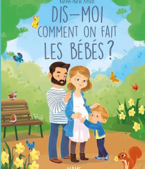 DIS-MOI COMMENT ON FAIT LES BEBES ?