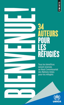 BIENVENUE !. 34 AUTEURS POUR LES REFUGIES