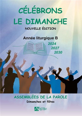 CELEBRONS LE DIMANCHE ANNEES LITURGIQUES B 2024 2027 2030
