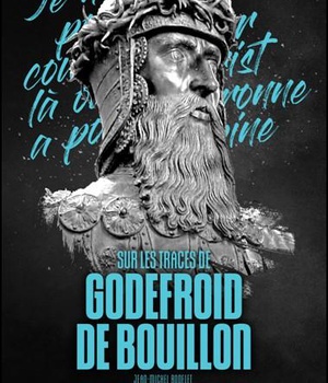 SUR LES TRACES DE GODEFROID DE BOUILLON