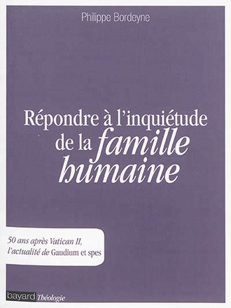 REPONDRE A L'INQUIETUDE DE LA FAMILLE HUMAINE - 50 ANS APRES VATICAN II, L'ACTUALITE DE GAUDIUM ET S