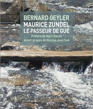 MAURICE ZUNDEL, LE PASSEUR DE GUE