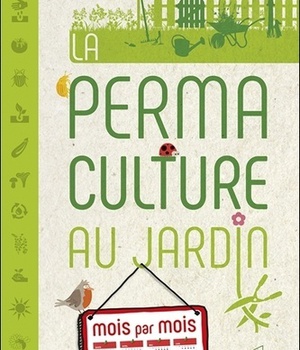 LA PERMACULTURE AU JARDIN MOIS PAR MOIS
