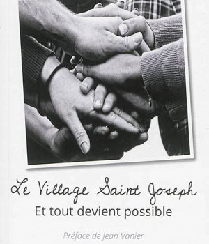 LE VILLAGE SAINT JOSEPH - ET TOUT DEVIENT POSSIBLE