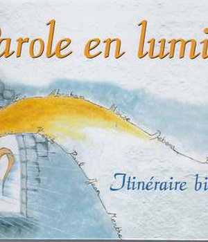 PAROLE EN LUMIERE, ITINERAIRE BIBLIQUE