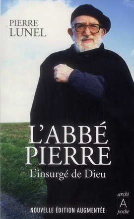 L'ABBE PIERRE, L'INSURGE DE DIEU