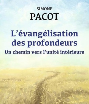 L'EVANGELISATION DES PROFONDEURS - UN CHEMIN VERS L'UNITE INTERIEURE