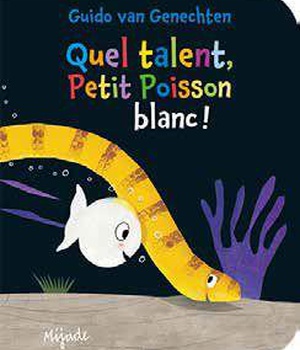 PETIT POISSON BLANC - QUEL TALENT!