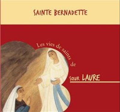 SAINTE BERNADETTE DE LOURDES CD - AUDIO