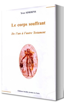 LE CORPS SOUFFRANT : DE L'UN A L'AUTRE TESTAMENT