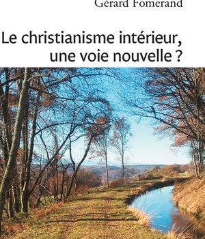 LE CHRISTIANISME INTERIEUR, UNE VOIE NOUVELLE ?