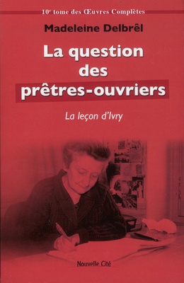 LA QUESTION DES PRETRES OUVRIERS LA LECON D'IVRY - TEXTES MISSIONNAIRES, VOLUME 4