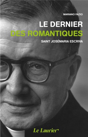LE DERNIER DES ROMANTIQUES - SAINT JOSEMARIA ESCRIVA