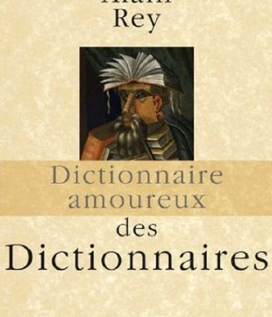 DICTIONNAIRE AMOUREUX DES DICTIONNAIRES