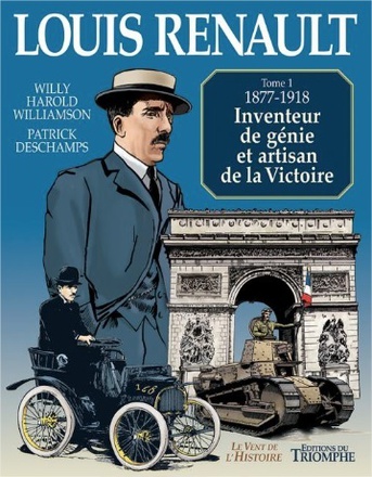 LE VENT DE L'HISTOIRE - T01 - LOUIS RENAULT - INVENTEUR DE GENIE ET ARTISAN DE LA VICTOIRE (1877-191