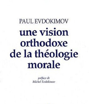 UNE VISION ORTHODOXE DE LA THEOLOGIE MORALE