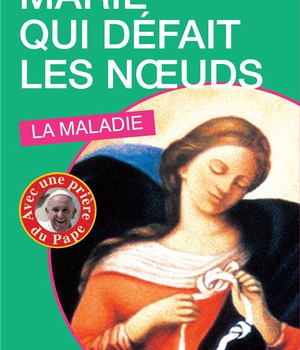MARIE QUI DEFAIT LES NOEUDS, LA MALADIE