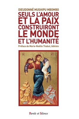 SEULS L'AMOUR ET LA PAIX CONSTRUIRONT LE MONDE ET L'HUMANITE - UNE LECTURE DE QUELQUES PERICOPES DE