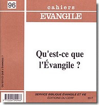 CAHIERS EVANGILE NO 96. QU'EST-CE QUE L'EVANGILE