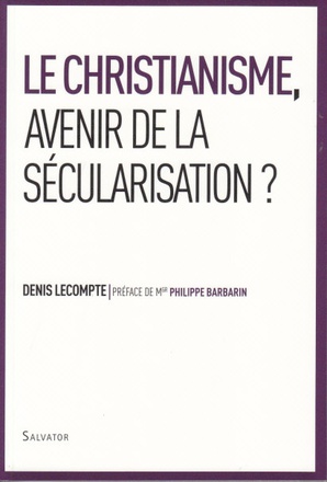 LE CHRISTIANISME, AVENIR DE LA SECULARISATION ?